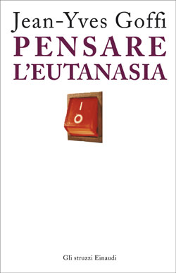 Copertina del libro Pensare l’eutanasia di Jean-Yves Goffi