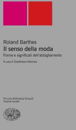 Il senso della moda, Roland Barthes. Giulio Einaudi editore - Piccola  Biblioteca Einaudi Ns