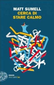 Copertina del libro Cerca di stare calmo di Matt Sumell