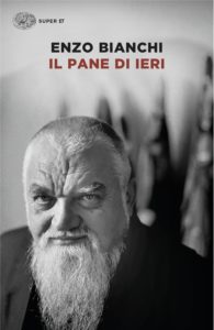 Copertina del libro Il pane di ieri di Enzo Bianchi