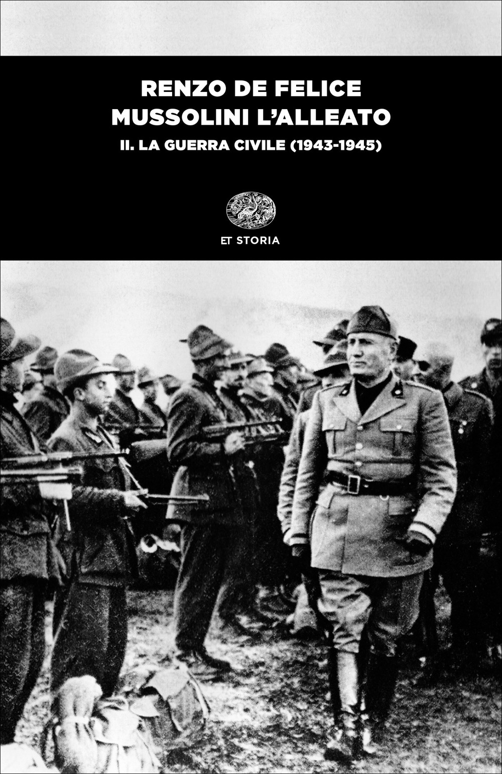 Mussolini l’alleato. II. La guerra civile (19431945), Renzo De Felice. Giulio Einaudi editore
