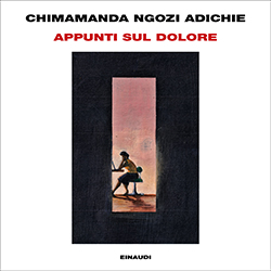 Copertina del libro Appunti sul dolore di Chimamanda Ngozi Adichie