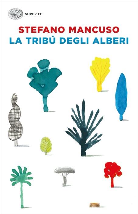 Copertina del libro La tribú degli alberi di Stefano Mancuso