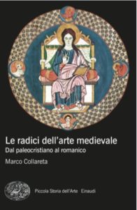 Copertina del libro Le radici dell’arte medievale di Marco Collareta