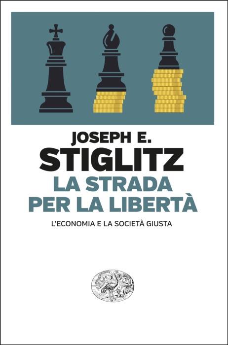 Copertina del libro La strada per la libertà di Joseph E. Stiglitz