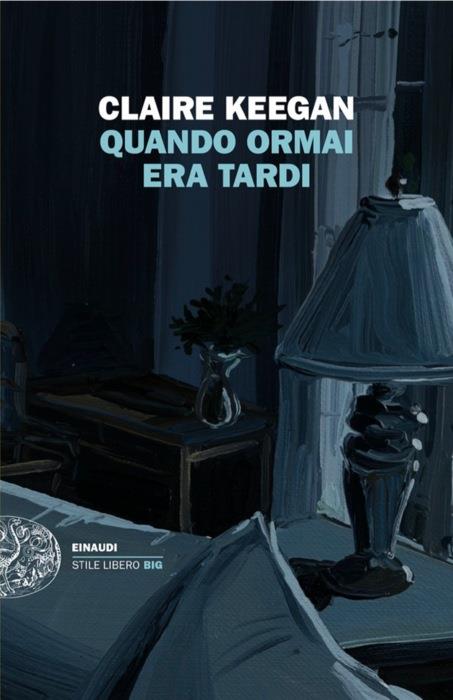 Copertina del libro Quando ormai era tardi di Claire Keegan