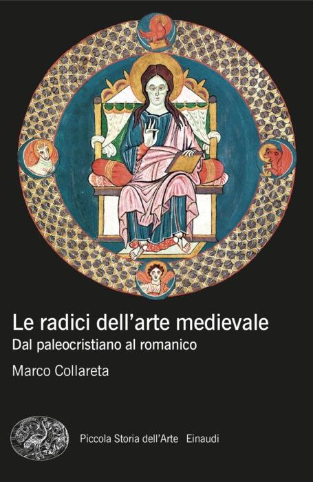 Copertina del libro Le radici dell’arte medievale di Marco Collareta