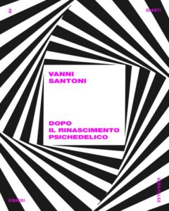 Copertina del libro Dopo il Rinascimento psichedelico di Vanni Santoni