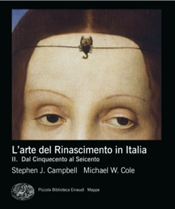 Copertina del libro L’arte del Rinascimento in Italia .II di Stephen J. Campbell, Michael W. Cole