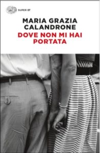 Copertina del libro Dove non mi hai portata di Maria Grazia Calandrone