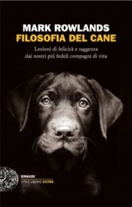 Copertina del libro Filosofia del cane di Mark Rowlands